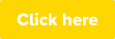  A yellow button which reads: "Click here"