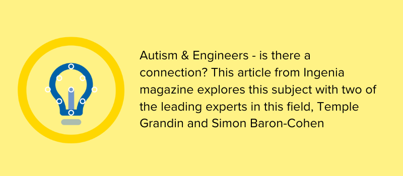 Is there a link between autism & engineers? This article from Ingenia magazine explores this subject.