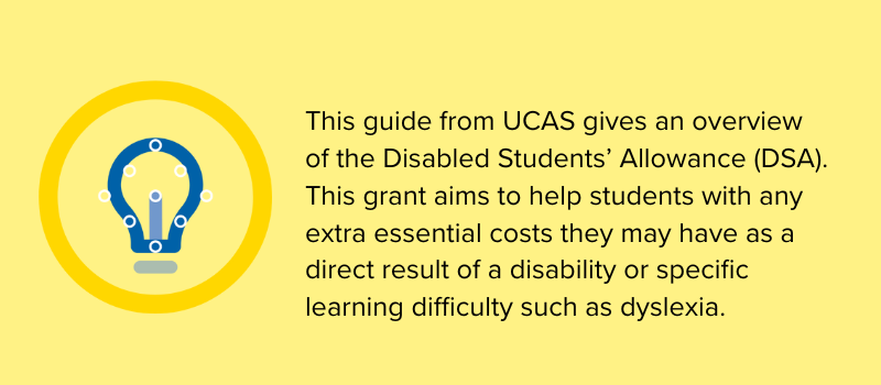 This guide from UCAS gives an overview of the disabled students allowance scheme 