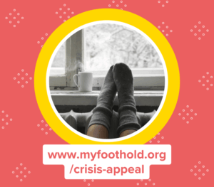 Donate to the Foothold winter appeal at www.myfoothold.org/crisis-appeal