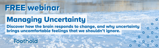 Free webinar: Managing Uncertainty. Discover how the brain responds to change, and why uncertainty brings uncomfortable feelings that we shouldn't ignore.